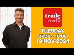 Trade Live with IG, Tuesday 19 November 2024