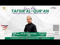 Kajian Rabu Tafsir Al Qur'an | Ustadz. M. Choirurrozikin. S.Pd | Masjid Nur Setiasih