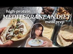 High-Protein Mediterranean Diet Meal Prep | Life Update - Why I Took a Break From YouTube