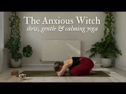 Yoga For Anxiety 💫 Nourishing The Anxious Witch | Slow & Gentle