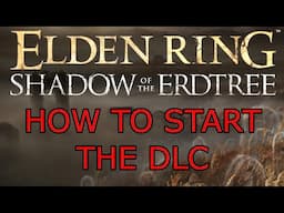 HOW TO START THE DLC - SHADOW OF THE ERDTREE - ELDEN RING