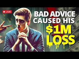 He Paid $20K for Bad Advice That Totalled $1 Million LOSS