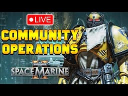 SMAL LETHAL COMMUNITY OPERATIONS STREAM | Live | Space Marine 2