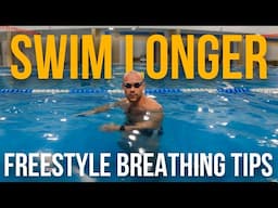 Freestyle Breathing Tips. Swim Longer Freestyle