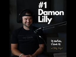 It Sucks, I Love It with Damon Lilly - Ep. 1