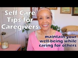 5 Caregiver Tips to Protect Your Health and Wellbeing | Self-Care Tips for the Long Haul