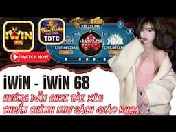 IWIN | Tài xỉu iwin | Hướng dẫn chơi tài xỉu chuẩn chỉnh 100%| Phương pháp chơi chuẩn sách giáo khoa