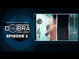 Operation Cobra | Episode 2 | Gautam Gulati, Nyra Banerjee, Hiten Patel | Spy Thriller