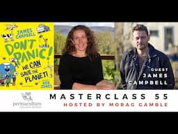 Masterclass 55: Don't Panic, We CAN Save the Planet! Morag Gamble speaks with author James Campbell