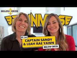 Captain Sandy & Leah Rae Yawn from Below Deck | Episode 160 | The Breuniverse