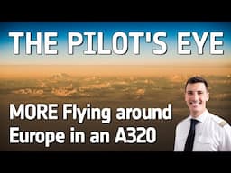 THE PILOT'S EYE – MORE flying around EUROPE in an AIRBUS A320 (PILOT'S VIEW from the COCKPIT)