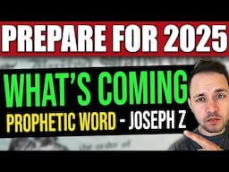 Prepare for 2025… PROPHETIC WORD (Joseph Z)