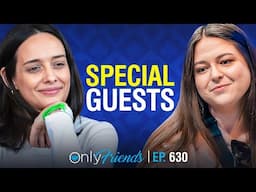 Poker Stars Marle & Caitlin Join The Show | Only Friends Pod Ep #629 | Solve for Why