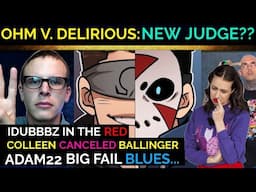 H2O Delirious Vs Ohmwrecker Court Case Gets New Judge, Adam22 Loses His Mind, & MirandaSings FAIL