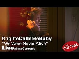 Brigitte Calls Me Baby – We Were Never Alive (live for The Current)