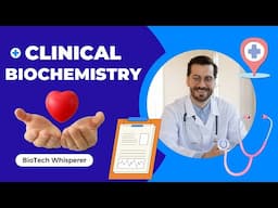 Discover Clinical Biochemistry: The Science Behind Health Diagnostics (24 Minutes)