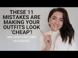 THESE 11 MISTAKES ARE MAKING YOU LOOK ‘CHEAP’ | AFFORDABLE WAYS TO LOOK CHIC | SECONDHAND STYLER