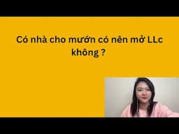 Có nhà cho mướn có nên mở LLC không ? Tại sao ? Cuộc sống Mỹ 🇺🇸