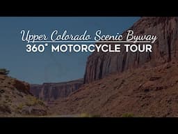 Upper Colorado River Scenic Byway (360° Motorcycle Tour)