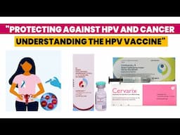 "Protecting Against HPV and Cancer Understanding the HPV Vaccine"| Dr. Sarita Jain|