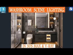 Washroom Lighting Tips in 3ds Max ,Creating Stunning Washroom Scenes in 3ds Max | Tutorial