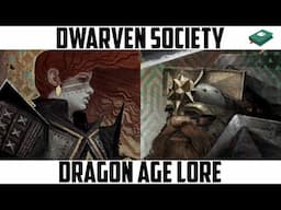 Dwarven Society | Dragon Age Lore [Patreon Special]