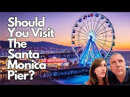 Should You Visit The Santa Monica Pier?