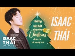 NHẠC GIÁNG SINH TUYỂN CHỌN | những bài hát hay nhất của ISAAC THÁI | Christmas 2024 Isaac Thái