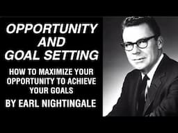 HOW TO CREATE OPPORTUNITY AND ACHIEVE YOUR GOAL - EARL NIGHTINGALE