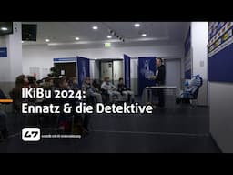 STUDIO 47 .live | IKIBU 2024: ENNATZ & DIE DETEKTIVE