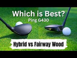 Do I Need A Hybrid or Fairway Wood? | Ping G430 | Which Is Best? | Comparison