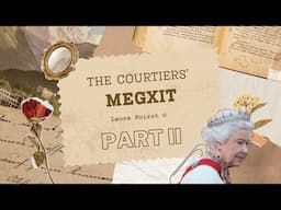 The Courtiers' Megxit: Part II with Laura Poirot ©️