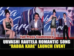 URVASHI RAUTELA’S ROMANTIC SONG “RABBA KARE” | Press Conference | Shael Ostwal new Song "Rabba Kare"