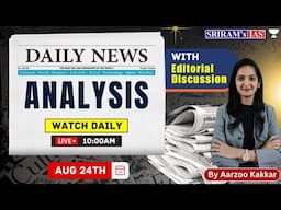 24 August 2023 - Daily News Analysis with Editorial Discussion for UPSC, SSC  @sriramsiasofficial  ​