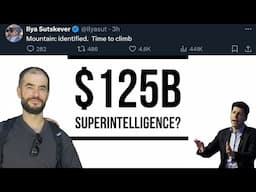 $125B for Superintelligence? 3 Models Coming, Sutskever's Secret SSI,  & Data Centers (in space)...