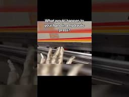 What would happen if you crushed your hand in a hydraulic press?