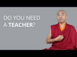 Do You Need a Teacher? with Yongey Mingyur Rinpoche