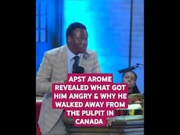 APST AROME REVEALED WHAT GOT HIM ANGRY & WHY HE WALKED AWAY FROM THE PULPIT IN CANADA