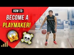 How to: Become a Better Playmaker! The Keys to Dropping Dimes in Basketball Games