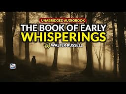 The Book Of Early Whisperings - By Walter Russell (Unabridged Audiobook)