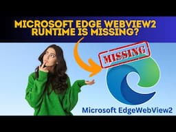 Microsoft Edge WebView2 Runtime is Missing?