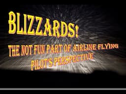 Blizzards! The not fun part of airline flying, from the pilot's perspective!