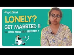 Lonely?? Get married ! (Malayalam)