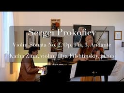 Prokofiev: Violin Sonata No. 2 in D Major, Op. 94a, 3. Andante. Katha Zinn, Illya Fishtinskiy