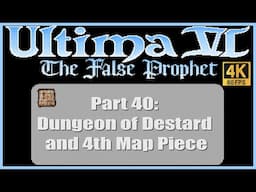 Ultima VI The False Prophet PC Walkthrough Part 40 Dungeon of Destard and 4th Map Piece