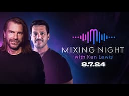 Guest Stream: Mark Abrams joins Mixing Night with Ken Lewis! 8.7.24