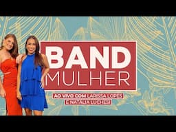 Band Mulher 22/11/2024 I Band Mais