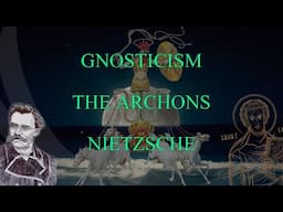 Gnosticism, The Archons and Nietzsche