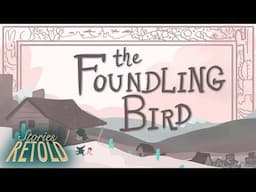 The Foundling Bird | Stories Retold