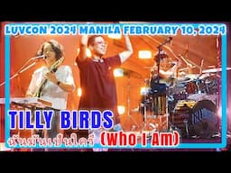 Tilly Birds - 17 ฉันมันเป็นใคร (Who I Am) | LUVCON 2024 MANILA 021024